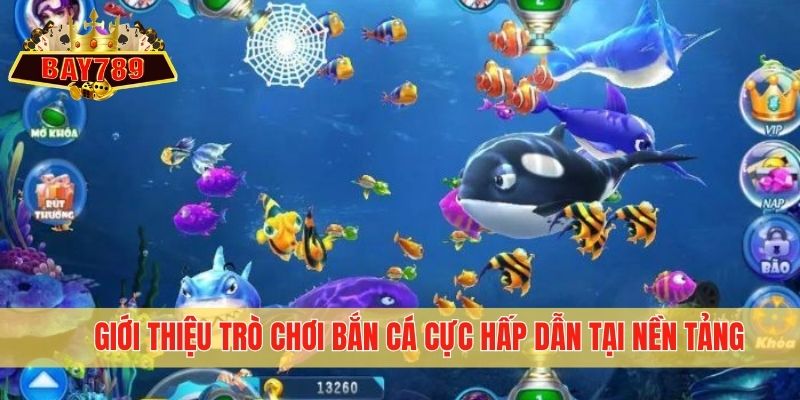 Giới thiệu trò chơi bắn cá cực hấp dẫn tại nền tảng